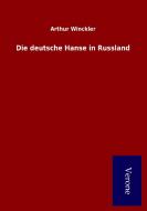 Die deutsche Hanse in Russland di Arthur Winckler edito da Salzwasser-Verlag GmbH