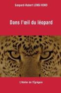 Dans l'oeil du léopard di Gaspard-Hubert Lonsi Koko edito da LIGHTNING SOURCE INC
