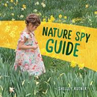 Nature Spy Guide di Shelley Rotner edito da MILLBROOK PR