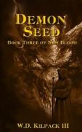 Demon Seed di Kilpack III W.D. Kilpack III edito da Independently Published