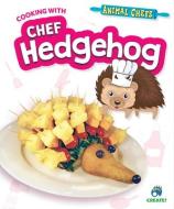 Cooking with Chef Hedgehog di Sarah Eason edito da CREATE BOOKS