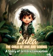 Luka, the Child of Love and Science di Karla G. E. edito da Karla G. E.