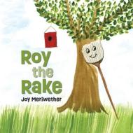 Roy the Rake di Joy Meriwether edito da The HillHelen Group LLC