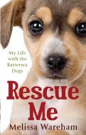 Rescue Me di Melissa Wareham edito da Ebury Publishing