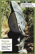 Worlds of Power di Stephen Ellis, Gerrie Ter Haar edito da Oxford University Press Inc