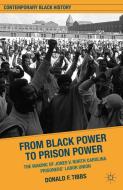 From Black Power to Prison Power di Donald F. Tibbs edito da Palgrave Macmillan