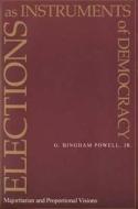 Powell, G: Elections as Instruments of Democracy di G. Powell edito da Yale University Press