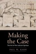 Making the Case di Paul W. Kahn edito da Yale University Press
