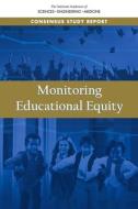 Monitoring Educational Equity di National Academies Of Sciences Engineeri, Division Of Behavioral And Social Scienc, Committee On National Statistics edito da NATL ACADEMY PR