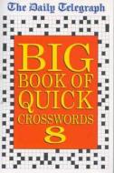 "daily Telegraph" Big Book Of Quick Crosswords di Telegraph Group Limited, Michael Mepham edito da Pan Macmillan