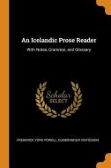 An Icelandic Prose Reader di Frederick York Powell, Guobrandur Vigfusson edito da Franklin Classics Trade Press