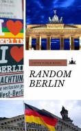 Random Berlin di Berlin Books edito da BLURB INC