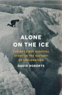 Alone on the Ice di David Roberts edito da WW Norton & Co