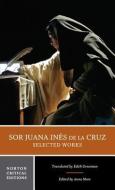 Sor Juana Ines de la Cruz:  Selected Works di Sister Juana Ines de la Cruz edito da WW Norton & Co