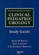 The Kelalis-King-Belman Textbook of Clinical Pediatric Urology Study Guide edito da Taylor & Francis Ltd