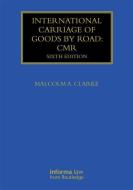 International Carriage of Goods by Road: CMR di Malcolm A. (St John's College Clarke edito da Taylor & Francis Ltd