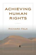 Achieving Human Rights di Richard Falk edito da Routledge