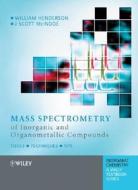 Mass Spectrometry of Inorganic and Organometallic Compounds di William Henderson, J. Scott McIndoe edito da John Wiley & Sons Inc