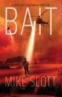 Bait: A Barefoot Fisherman Thriller di Mike Scott edito da LIGHTNING SOURCE INC