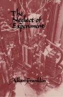 The Neglect of Experiment di Allan Franklin edito da Cambridge University Press