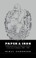 Paper and Iron di Niall Ferguson, Ferguson Niall edito da Cambridge University Press