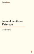 Griefwork di James Hamilton-Paterson edito da Faber and Faber ltd.