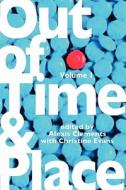 Out of Time & Place di Alexis Clements, Christine Evans edito da Women's Project & Productions, Inc.