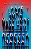 I Have Some Questions for You di Rebecca Makkai edito da PENGUIN GROUP