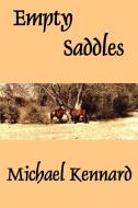 Empty Saddles di Michael Kennard edito da iUniverse