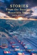 Stories From the Sunshine Mountain Valley di Drew Bridges edito da iUniverse