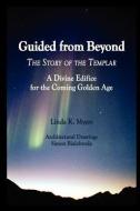 Guided from Beyond the Story of the Templar: A Divine Edifice for the Coming Golden Age di Linda K. Myers edito da LIGHTNING SOURCE INC