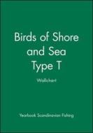 Birds of Shore and Sea Type T Wallchart di Yearbook Scandinavian Fishing edito da Wiley-Blackwell