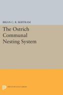 The Ostrich Communal Nesting System di Brian C. R. Bertram edito da Princeton University Press
