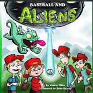 Baseball and Aliens di Martin Tiller edito da Seven Lions Publishing