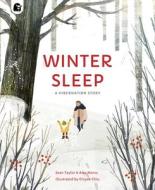 Winter Sleep: A Hibernation Story di Sean Taylor, Alex Morss, Cinyee Chiu edito da WORDS & PICTURES