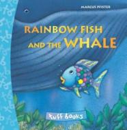 Rainbow Fish And The Whale di Marcus Pfister edito da North-south Books