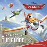 Wings Around the Globe di Bill Scollon edito da RANDOM HOUSE DISNEY