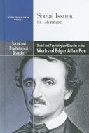 Social and Psychological Disorder in the Works of Edgar Allan Poe edito da Greenhaven Press