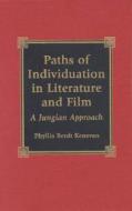 Paths Of Individuation In Literature And Film di Phyllis Berdt Kenevan edito da Lexington Books