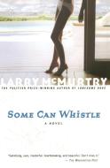 Some Can Whistle di Larry McMurtry edito da SCRIBNER BOOKS CO
