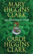 The Christmas Thief di Mary Higgins Clark, Carol Higgins Clark edito da Simon & Schuster