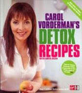 Carol Vorderman\'s Detox Recipes di Carol Vorderman, Anita Bean edito da Ebury Publishing