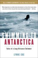 Swimming to Antarctica: Tales of a Longdistance Swimmer di Lynne Cox edito da PERFECTION LEARNING CORP