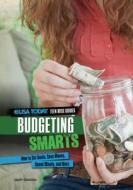 Budgeting Smarts: How to Set Goals, Save Money, Spend Wisely, and More di Sandy Donovan edito da Twenty-First Century Books (CT)