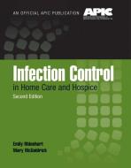 Infection Control In Home Care And Hospice di Emily Rhinehart, Mary McGoldrick  [Friedman] edito da Jones and Bartlett Publishers, Inc
