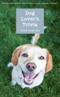 Dog Lover's Trivia: Weird and Wacky Facts about Our Canine Friends di Mike Darton edito da CHARTWELL BOOKS