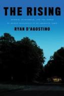 The Rising: Murder, Heartbreak, and the Power of Human Resilience in an American Town di Ryan D'Agostino edito da Crown Publishing Group (NY)