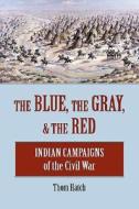 Hatch, T: The Blue, the Gray and the Red di Thom Hatch edito da Stackpole Books