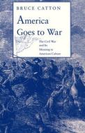 America Goes to War di Bruce Catton edito da WESLEYAN UNIV PR