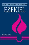 Ezekiel: Believers Church Bible Commentary di Millard Lind edito da HERALD PR